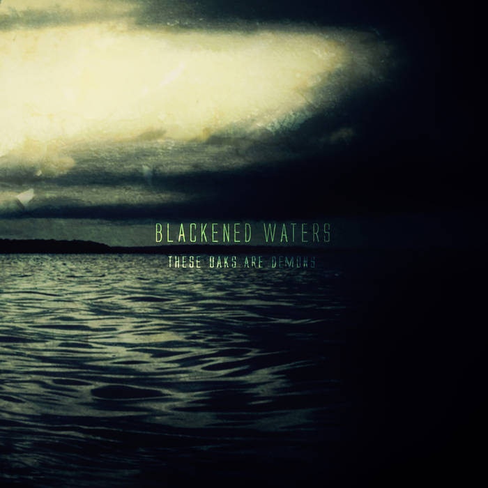 THESE OAKS ARE DEMONS - Blackened Waters cover 