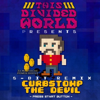 THIS DIVIDED WORLD - Curbstomp The Devil (8​-​bit Remix) cover 