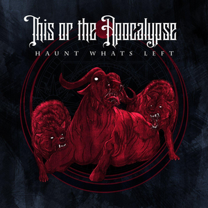 THIS OR THE APOCALYPSE - Haunt What's Left cover 