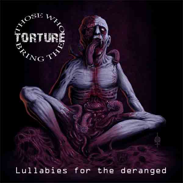 THOSE WHO BRING THE TORTURE - Lullabies for the Deranged cover 