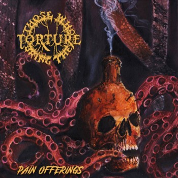 THOSE WHO BRING THE TORTURE - Pain Offerings cover 