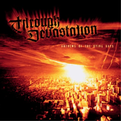 THROUGH DEVASTATION - Anthems Of The Dying Days cover 