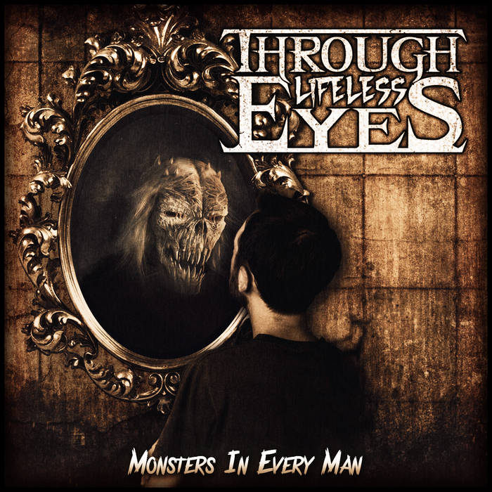 THROUGH LIFELESS EYES - Monsters In Every Man cover 