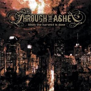 THROUGH THE ASHES - When The Harvest Is Done cover 