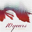 10 YEARS (how to live) As Ghosts album cover