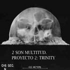 2 SON MULTITUD Proyecto 2: Trinity album cover