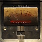 42 DECIBEL — Overloaded album cover