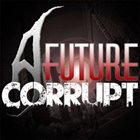 A FUTURE CORRUPT A Future Corrupt album cover