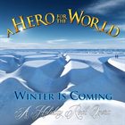 A HERO FOR THE WORLD Winter Is Coming (A Holiday Rock Opera) album cover
