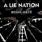 A LIE NATION Begin Hate album cover