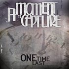 A MOMENT TO CAPTURE One Last Time album cover