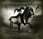 A PALE HORSE NAMED DEATH — And Hell Will Follow Me album cover
