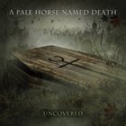 A PALE HORSE NAMED DEATH Uncovered album cover