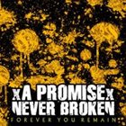 A PROMISE NEVER BROKEN Forever You Remain album cover