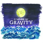 A SENSE OF GRAVITY A Sense of Gravity album cover