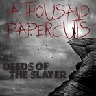 A THOUSAND PAPERCUTS Deeds Of The Slayer album cover