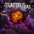 A TRAITOR LIKE JUDAS Endtimes album cover