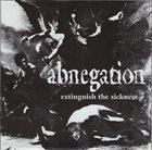 ABNEGATION Extinguish the Sickness album cover