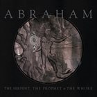 ABRAHAM The Serpent, The Prophet & The Whore album cover