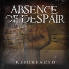 ABSENCE OF DESPAIR Resurfaced album cover