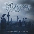 THE ABSENCE From Your Grave album cover