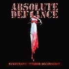 ABSOLUTE DEFIANCE Systematic Terror Decimation album cover