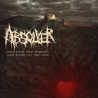 ABSOLVER Oscillate Thy Tongue (And Howl At The Sun) album cover
