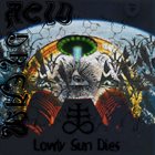 ACID DREAM Lowly Sun Dies album cover