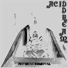 ACID DREAM Physical Removal album cover