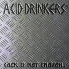 ACID DRINKERS Rock Is Not Enough... album cover
