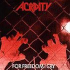 ACRIDITY For Freedom I Cry album cover