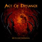 ACT OF DEFIANCE Birth and the Burial album cover