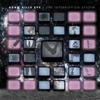 ADAM KILLS EVE The Interruption System album cover