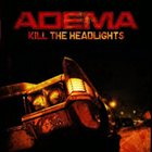 ADEMA Kill the Headlights album cover