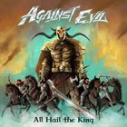 AGAINST EVIL All Hail The King album cover