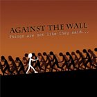 AGAINST THE WALL Things Are Not Like They Said album cover