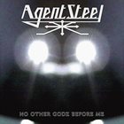 AGENT STEEL No Other Godz Before Me album cover