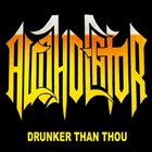 ALCOHOLATOR Drunker than Thou album cover
