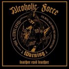 ALCOHOLIC FORCE Leather Evil Leather album cover