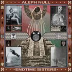 ALEPH NULL Endtime Sisters album cover