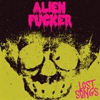 ALIEN FUCKER Lost Songs album cover
