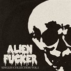ALIEN FUCKER Singles Collection Vol. I album cover