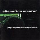 ALIENATION MENTAL Psychopathicolorspectrum album cover