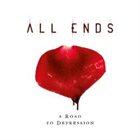 ALL ENDS A Road to Depression album cover