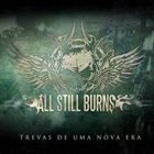ALL STILL BURNS Trevas De Uma Nova Era album cover