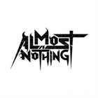ALMOST IS NOTHING Almost Is Nothing album cover