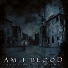 AM I BLOOD Existence of Trauma album cover