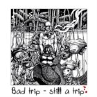 AMBER PLATYPUS Bad Trip - Still A Trip album cover