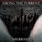 AMONG THE TORRENT Aberrant album cover