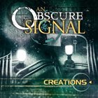 AN OBSCURE SIGNAL Creations album cover